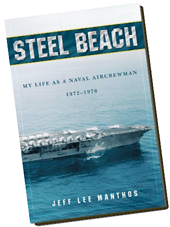 Steel Beach: My Life as a Naval Aircrewman 1972-1976